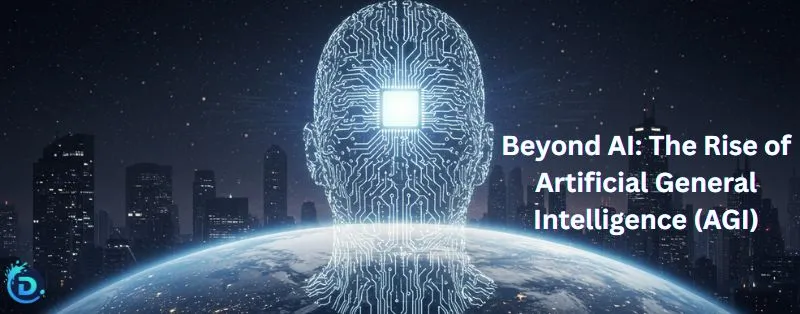 Beyond AI: The Rise of Artificial General Intelligence (AGI)